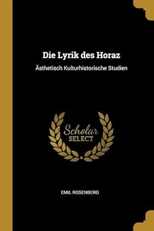 Bild des Verkufers fr Die Lyrik des Horaz: sthetisch Kulturhistorische Studien zum Verkauf von moluna