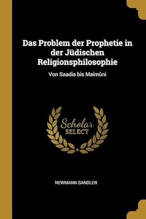 Seller image for Das Problem der Prophetie in der Jdischen Religionsphilosophie: Von Saadia bis Maimni for sale by moluna