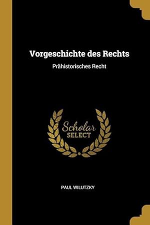 Imagen del vendedor de Vorgeschichte des Rechts: Praehistorisches Recht a la venta por moluna