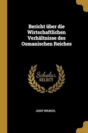 Bild des Verkufers fr Bericht ber die Wirtschaftlichen Verhaeltnisse des Osmanischen Reiches zum Verkauf von moluna