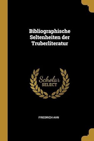 Bild des Verkufers fr Bibliographische Seltenheiten der Truberliteratur zum Verkauf von moluna