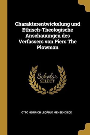 Bild des Verkufers fr Charakterentwickelung und Ethisch-Theologische Anschauungen des Verfassers von Piers The Plowman zum Verkauf von moluna