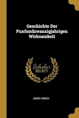 Seller image for Geschichte Der Funfundzwanzigjahrigen Wirksamkeit for sale by moluna