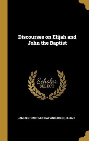 Bild des Verkufers fr Discourses on Elijah and John the Baptist zum Verkauf von moluna
