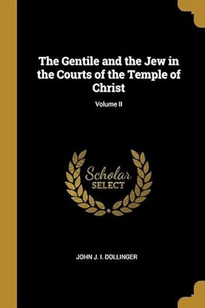 Imagen del vendedor de The Gentile and the Jew in the Courts of the Temple of Christ Volume II a la venta por moluna