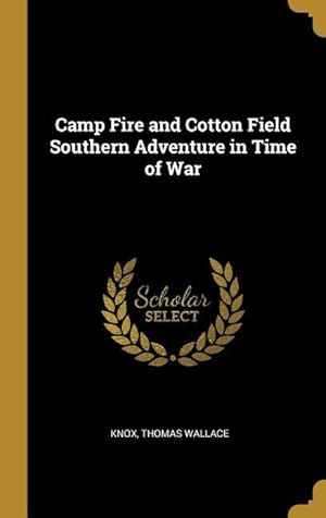 Bild des Verkufers fr Camp Fire and Cotton Field Southern Adventure in Time of War zum Verkauf von moluna