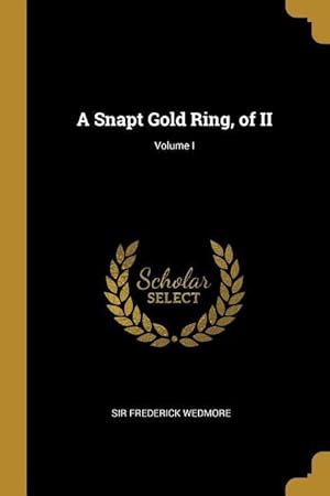 Seller image for A Snapt Gold Ring, of II Volume I for sale by moluna