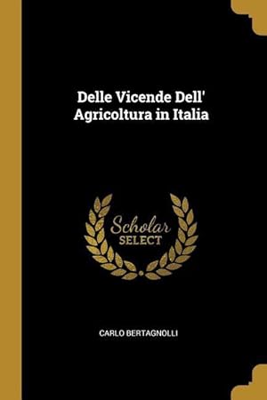 Bild des Verkufers fr Delle Vicende Dell\ Agricoltura in Italia zum Verkauf von moluna