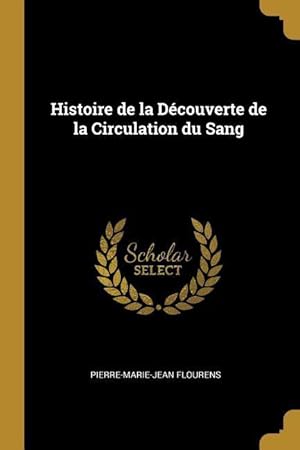 Seller image for Histoire de la Dcouverte de la Circulation du Sang for sale by moluna