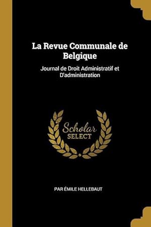 Bild des Verkufers fr La Revue Communale de Belgique: Journal de Droit Administratif et D\ administration zum Verkauf von moluna