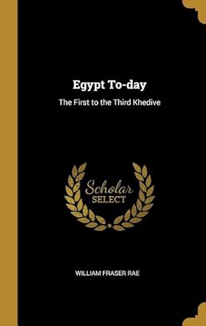 Bild des Verkufers fr Egypt To-day: The First to the Third Khedive zum Verkauf von moluna
