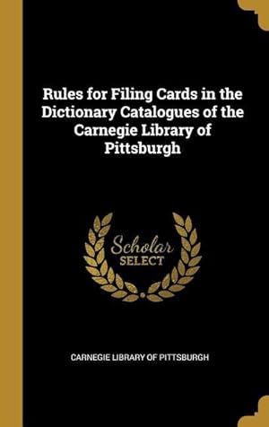 Bild des Verkufers fr Rules for Filing Cards in the Dictionary Catalogues of the Carnegie Library of Pittsburgh zum Verkauf von moluna