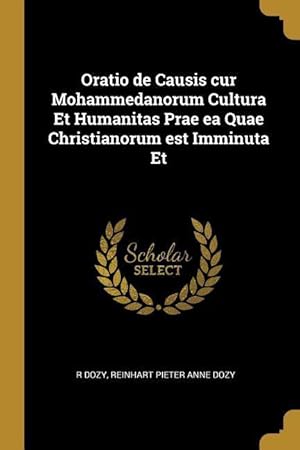 Bild des Verkufers fr Oratio de Causis cur Mohammedanorum Cultura Et Humanitas Prae ea Quae Christianorum est Imminuta Et zum Verkauf von moluna