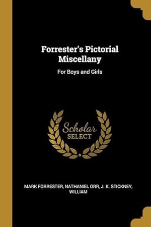 Seller image for Forrester\ s Pictorial Miscellany: For Boys and Girls for sale by moluna