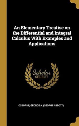 Bild des Verkufers fr An Elementary Treatise on the Differential and Integral Calculus With Examples and Applications zum Verkauf von moluna