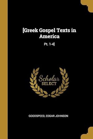 Bild des Verkufers fr [Greek Gospel Texts in America: Pt. 1-4] zum Verkauf von moluna