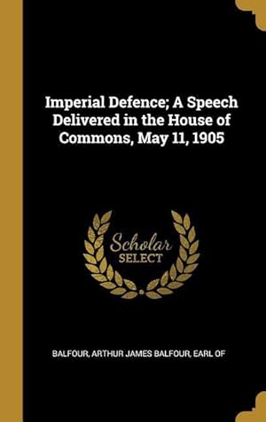 Seller image for Imperial Defence A Speech Delivered in the House of Commons, May 11, 1905 for sale by moluna
