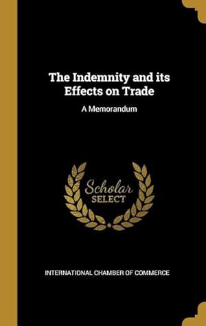 Bild des Verkufers fr The Indemnity and its Effects on Trade: A Memorandum zum Verkauf von moluna