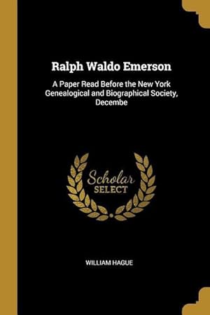 Bild des Verkufers fr Ralph Waldo Emerson: A Paper Read Before the New York Genealogical and Biographical Society, Decembe zum Verkauf von moluna