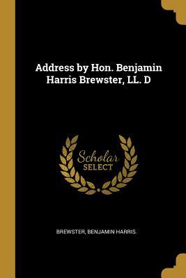 Bild des Verkufers fr Address by Hon. Benjamin Harris Brewster, LL. D zum Verkauf von moluna