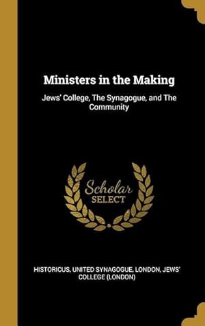 Bild des Verkufers fr Ministers in the Making: Jews\ College, The Synagogue, and The Community zum Verkauf von moluna