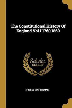 Bild des Verkufers fr The Constitutional History Of England Vol I 1760 1860 zum Verkauf von moluna