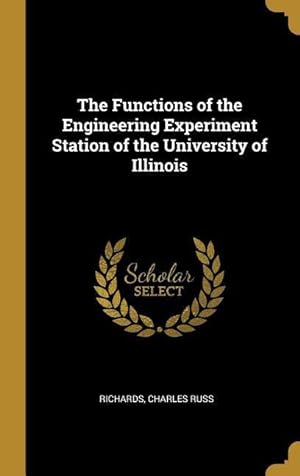 Bild des Verkufers fr The Functions of the Engineering Experiment Station of the University of Illinois zum Verkauf von moluna
