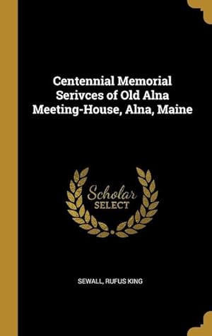 Bild des Verkufers fr Centennial Memorial Serivces of Old Alna Meeting-House, Alna, Maine zum Verkauf von moluna