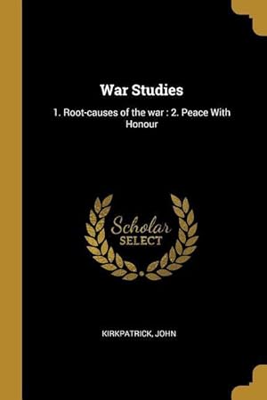Bild des Verkufers fr War Studies: 1. Root-causes of the war: 2. Peace With Honour zum Verkauf von moluna
