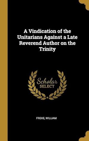 Seller image for A Vindication of the Unitarians Against a Late Reverend Author on the Trinity for sale by moluna