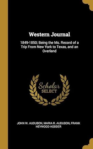 Seller image for Western Journal: 1849-1850 Being the Ms. Record of a Trip From New York to Texas, and an Overland for sale by moluna