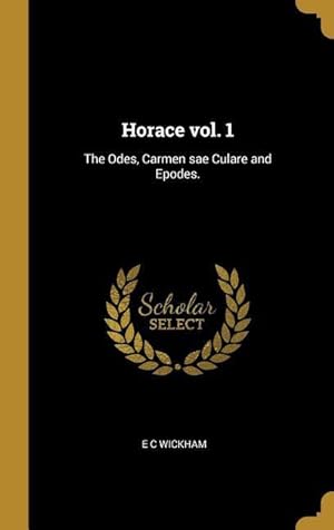 Bild des Verkufers fr Horace vol. 1: The Odes, Carmen sae Culare and Epodes. zum Verkauf von moluna