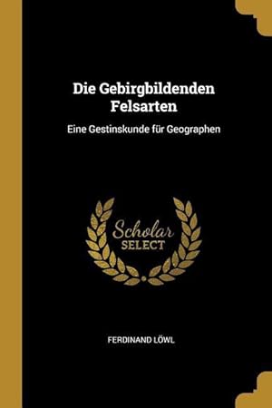 Seller image for Die Gebirgbildenden Felsarten: Eine Gestinskunde fr Geographen for sale by moluna