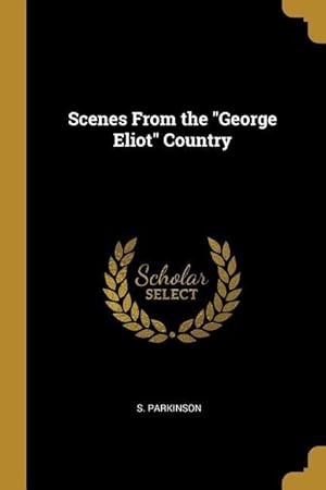 Imagen del vendedor de Scenes From the George Eliot Country a la venta por moluna