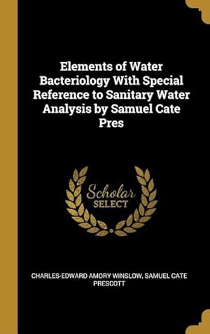 Bild des Verkufers fr Elements of Water Bacteriology With Special Reference to Sanitary Water Analysis by Samuel Cate Pres zum Verkauf von moluna