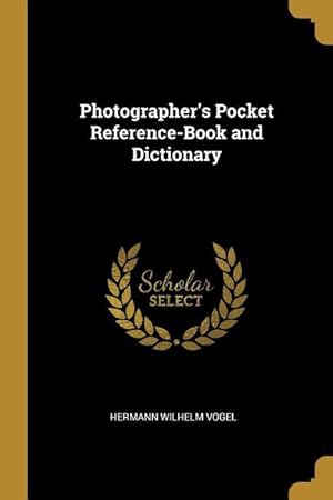 Bild des Verkufers fr Photographer\ s Pocket Reference-Book and Dictionary zum Verkauf von moluna