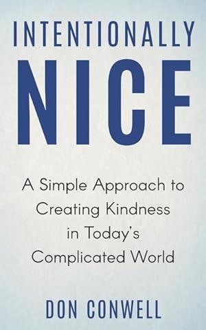 Bild des Verkufers fr Intentionally Nice: A Simple Approach to Creating Kindness in Today\ s Complicated World zum Verkauf von moluna