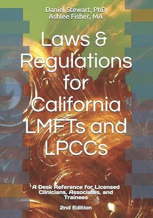 Bild des Verkufers fr Laws & Regulations for California LMFTs and LPCCs: A Desk Reference for Licensed Clinicians, Associates and Trainees zum Verkauf von moluna