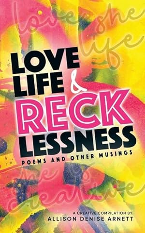 Bild des Verkufers fr Love, Life, & Recklessness: Poems and Other Musings zum Verkauf von moluna