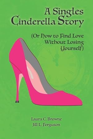 Bild des Verkufers fr A Singles Cinderella Story: (Or How to Find Love Without Losing Yourself) zum Verkauf von moluna