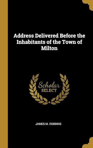 Bild des Verkufers fr Address Delivered Before the Inhabitants of the Town of Milton zum Verkauf von moluna