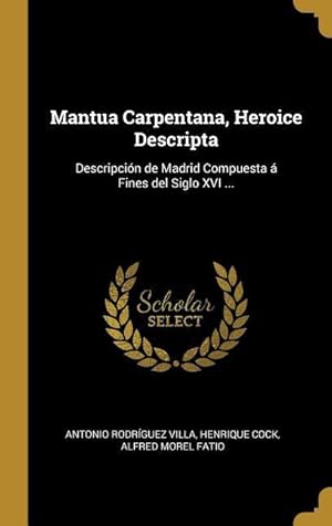 Bild des Verkufers fr Mantua Carpentana, Heroice Descripta: Descripcin de Madrid Compuesta  Fines del Siglo XVI . zum Verkauf von moluna