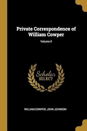 Bild des Verkufers fr Private Correspondence of William Cowper Volume II zum Verkauf von moluna