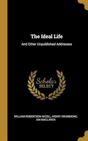 Seller image for The Ideal Life: And Other Unpublished Addresses for sale by moluna