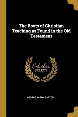Bild des Verkufers fr The Roots of Christian Teaching as Found in the Old Testament zum Verkauf von moluna