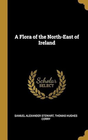 Bild des Verkufers fr A Flora of the North-East of Ireland zum Verkauf von moluna