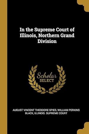 Bild des Verkufers fr In the Supreme Court of Illinois, Northern Grand Division zum Verkauf von moluna