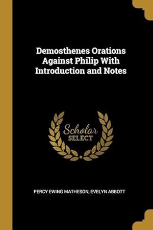 Imagen del vendedor de Demosthenes Orations Against Philip With Introduction and Notes a la venta por moluna
