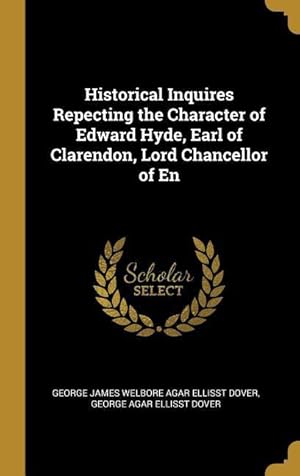 Bild des Verkufers fr Historical Inquires Repecting the Character of Edward Hyde, Earl of Clarendon, Lord Chancellor of En zum Verkauf von moluna