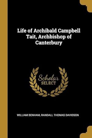 Bild des Verkufers fr Life of Archibald Campbell Tait, Archbishop of Canterbury zum Verkauf von moluna